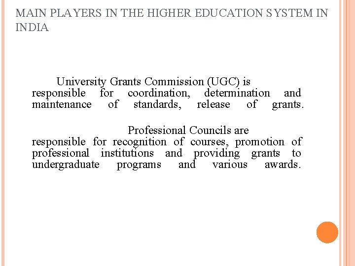 MAIN PLAYERS IN THE HIGHER EDUCATION SYSTEM IN INDIA University Grants Commission (UGC) is