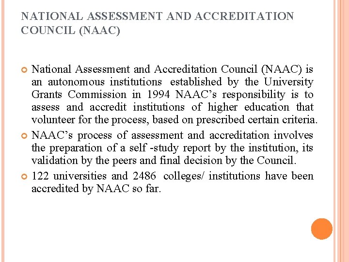 NATIONAL ASSESSMENT AND ACCREDITATION COUNCIL (NAAC) National Assessment and Accreditation Council (NAAC) is an