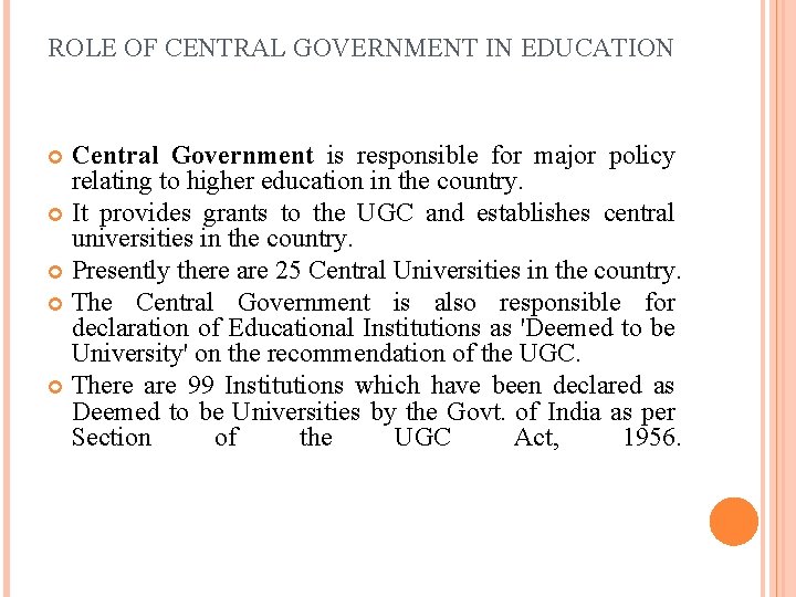 ROLE OF CENTRAL GOVERNMENT IN EDUCATION Central Government is responsible for major policy relating