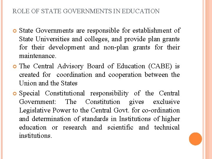 ROLE OF STATE GOVERNMENTS IN EDUCATION State Governments are responsible for establishment of State