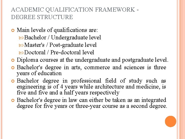 ACADEMIC QUALIFICATION FRAMEWORK - DEGREE STRUCTURE Main levels of qualifications are: Bachelor / Undergraduate
