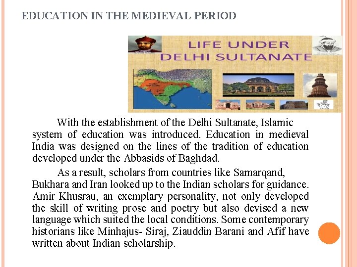 EDUCATION IN THE MEDIEVAL PERIOD With the establishment of the Delhi Sultanate, Islamic system