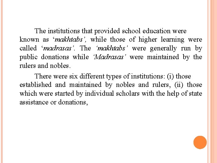  The institutions that provided school education were known as ‘makhtabs’, while those of