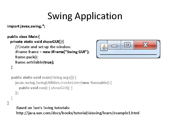 Swing Application import javax. swing. *; public class Main { private static void show.