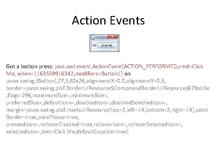 Action Events Got a button press: java. awt. event. Action. Event[ACTION_PERFORMED, cmd=Click Me, when=1163559916342,