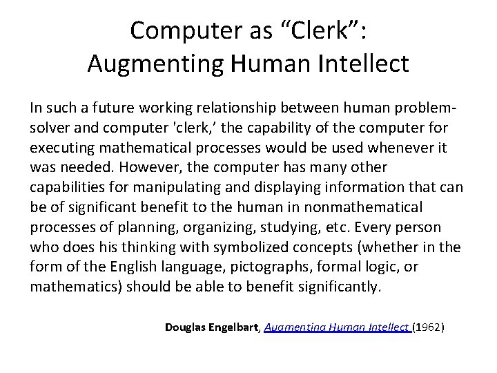 Computer as “Clerk”: Augmenting Human Intellect In such a future working relationship between human