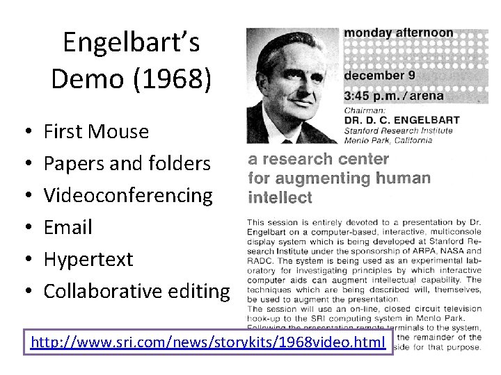 Engelbart’s Demo (1968) • • • First Mouse Papers and folders Videoconferencing Email Hypertext