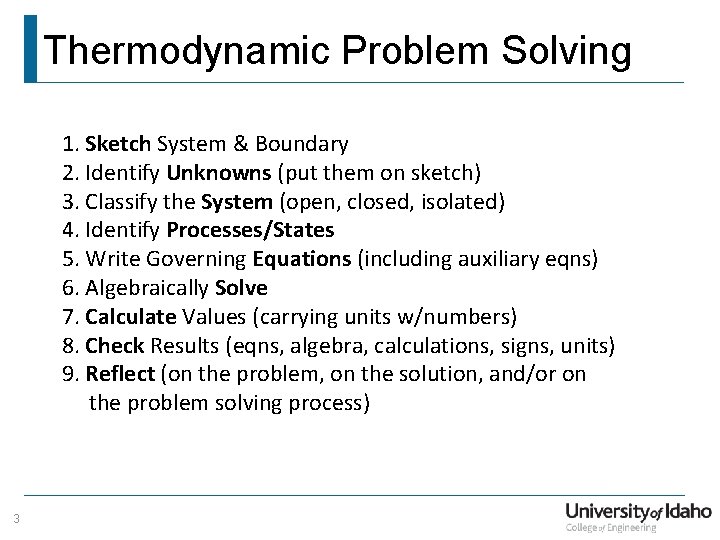 Thermodynamic Problem Solving 1. Sketch System & Boundary 2. Identify Unknowns (put them on