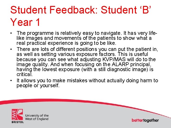 Student Feedback: Student ‘B’ Year 1 • The programme is relatively easy to navigate.