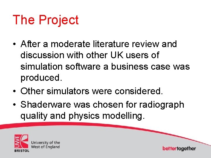 The Project • After a moderate literature review and discussion with other UK users