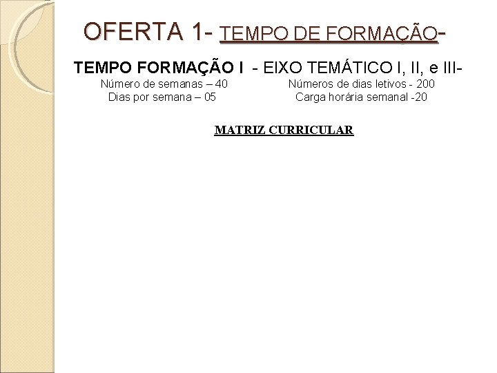 OFERTA 1 - TEMPO DE FORMAÇÃOTEMPO FORMAÇÃO I - EIXO TEMÁTICO I, II, e