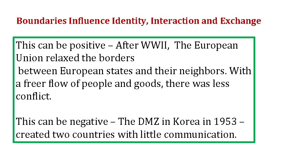 Boundaries Influence Identity, Interaction and Exchange This can be positive – After WWII, The