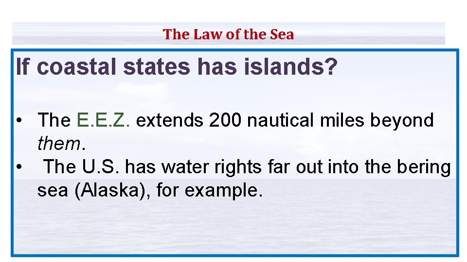 The Law of the Sea If coastal states has islands? • The E. E.