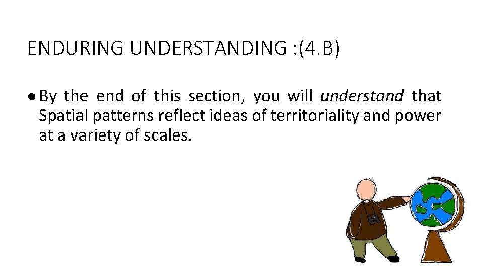 ENDURING UNDERSTANDING : (4. B) ● By the end of this section, you will