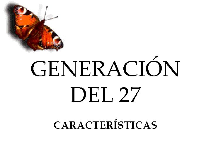GENERACIÓN DEL 27 CARACTERÍSTICAS 