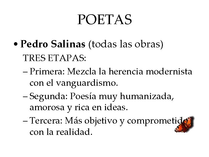 POETAS • Pedro Salinas (todas las obras) TRES ETAPAS: – Primera: Mezcla la herencia