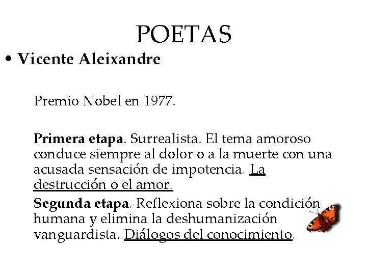 POETAS • Vicente Aleixandre Premio Nobel en 1977. Primera etapa. Surrealista. El tema amoroso