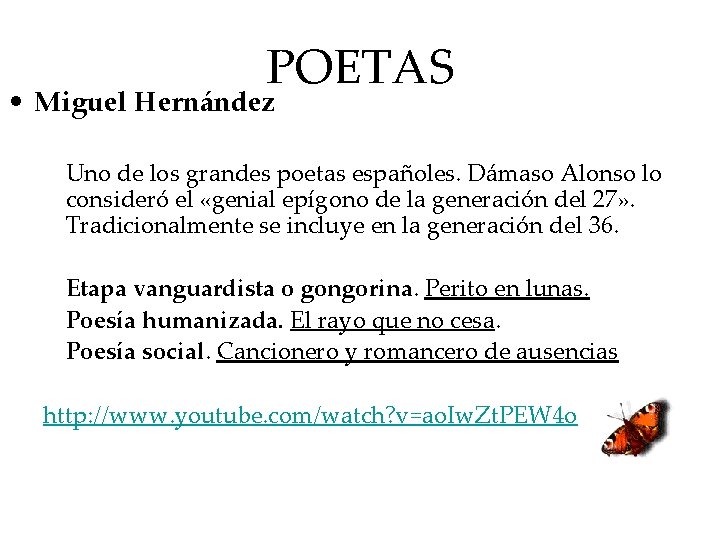 POETAS • Miguel Hernández Uno de los grandes poetas españoles. Dámaso Alonso lo consideró