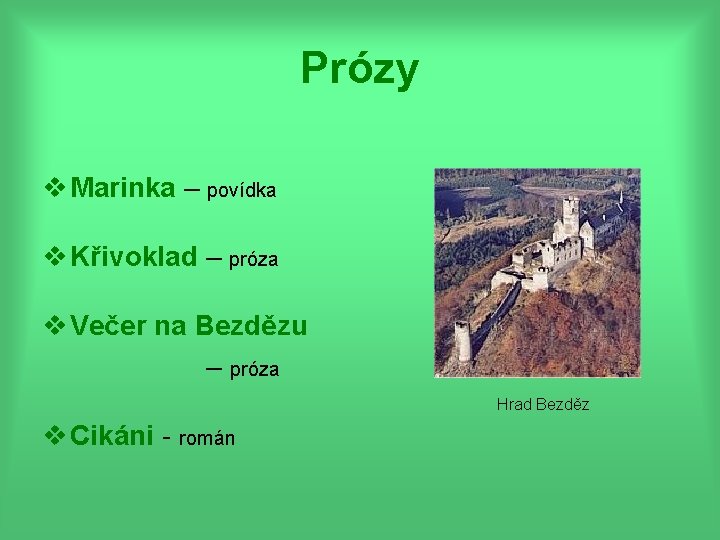 Prózy v Marinka – povídka v Křivoklad – próza v Večer na Bezdězu –