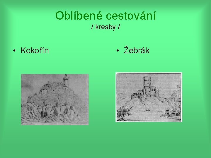 Oblíbené cestování / kresby / • Kokořín • Žebrák 