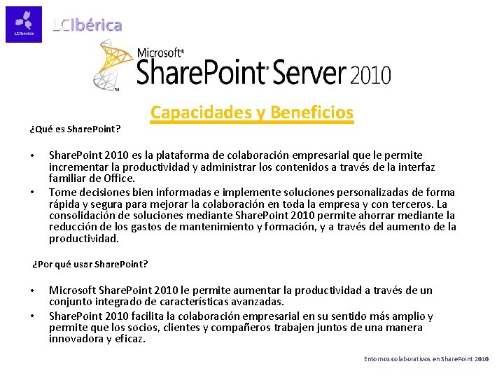 ¿Qué es Share. Point? • • Capacidades y Beneficios Share. Point 2010 es la