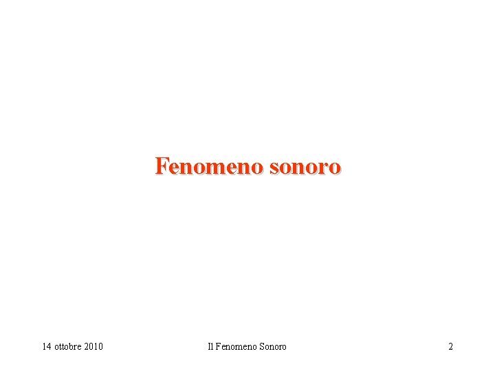 Fenomeno sonoro 14 ottobre 2010 Il Fenomeno Sonoro 2 