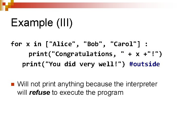 Example (III) for x in ["Alice", "Bob", "Carol"] : print("Congratulations, " + x +"!")