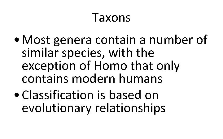 Taxons • Most genera contain a number of similar species, with the exception of