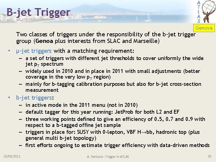 B-jet Trigger Genova Two classes of triggers under the responsibility of the b-jet trigger