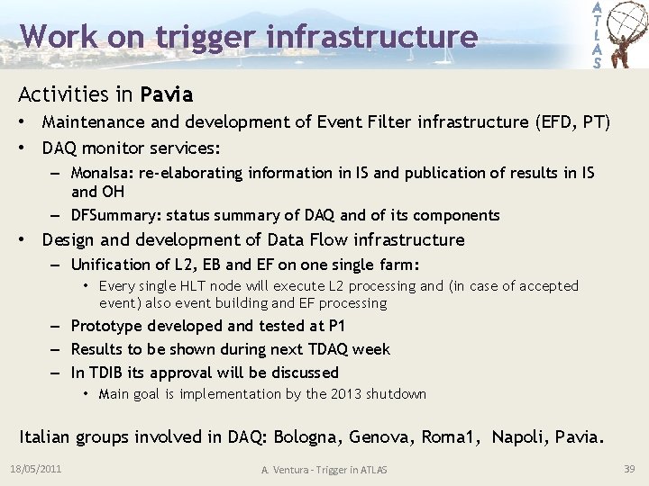 Work on trigger infrastructure Activities in Pavia • Maintenance and development of Event Filter