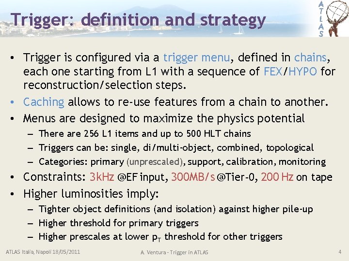 Trigger: definition and strategy • Trigger is configured via a trigger menu, menu defined