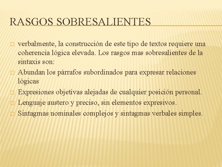 RASGOS SOBRESALIENTES � � � verbalmente, la construcción de este tipo de textos requiere