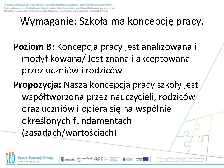 Wymaganie: Szkoła ma koncepcję pracy. Poziom B: Koncepcja pracy jest analizowana i modyfikowana/ Jest