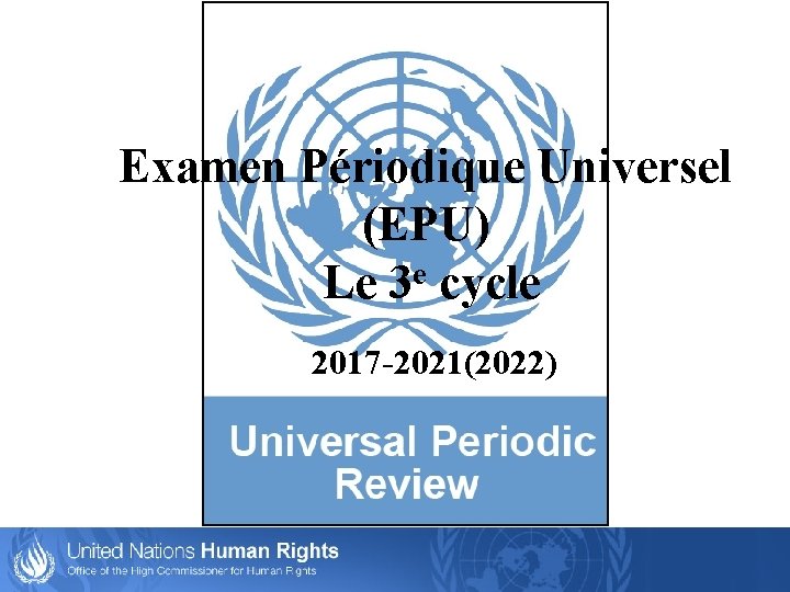 Examen Périodique Universel (EPU) e Le 3 cycle 2017 -2021(2022) 