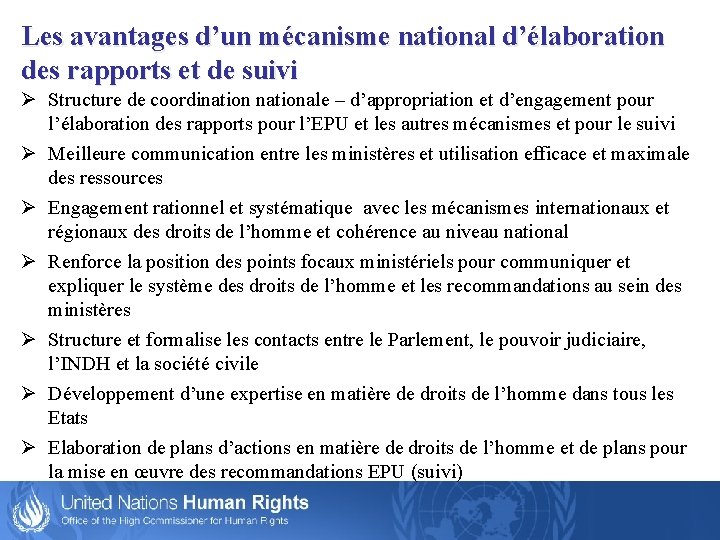 Les avantages d’un mécanisme national d’élaboration des rapports et de suivi Ø Structure de