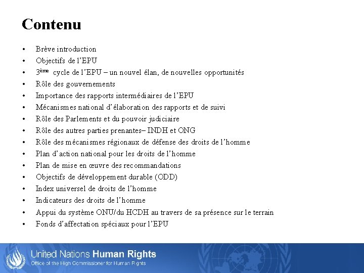 Contenu • • • • Brève introduction Objectifs de l’EPU 3ème cycle de l’EPU