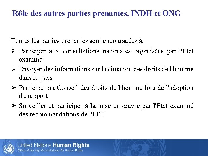 Rôle des autres parties prenantes, INDH et ONG Toutes les parties prenantes sont encouragées