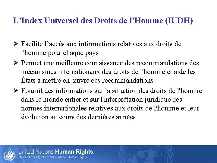 L’Index Universel des Droits de l’Homme (IUDH) Ø Facilite l’accès aux informations relatives aux