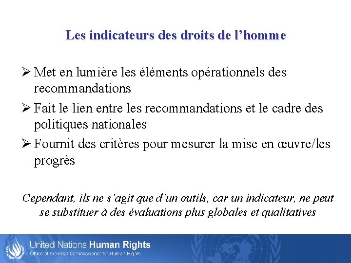 Les indicateurs des droits de l’homme Ø Met en lumière les éléments opérationnels des