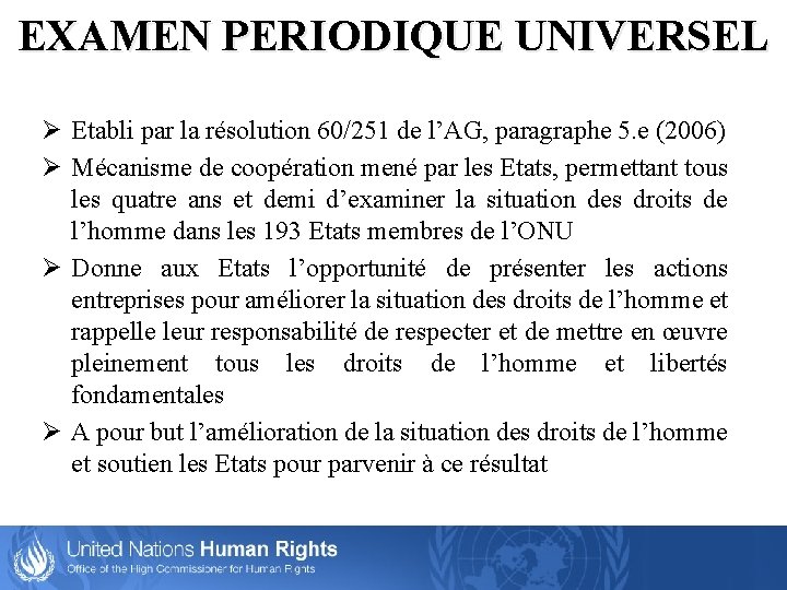 EXAMEN PERIODIQUE UNIVERSEL Ø Etabli par la résolution 60/251 de l’AG, paragraphe 5. e