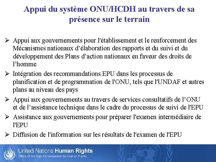 Appui du système ONU/HCDH au travers de sa présence sur le terrain Ø Appui