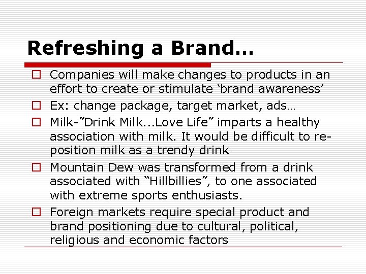 Refreshing a Brand… o Companies will make changes to products in an effort to