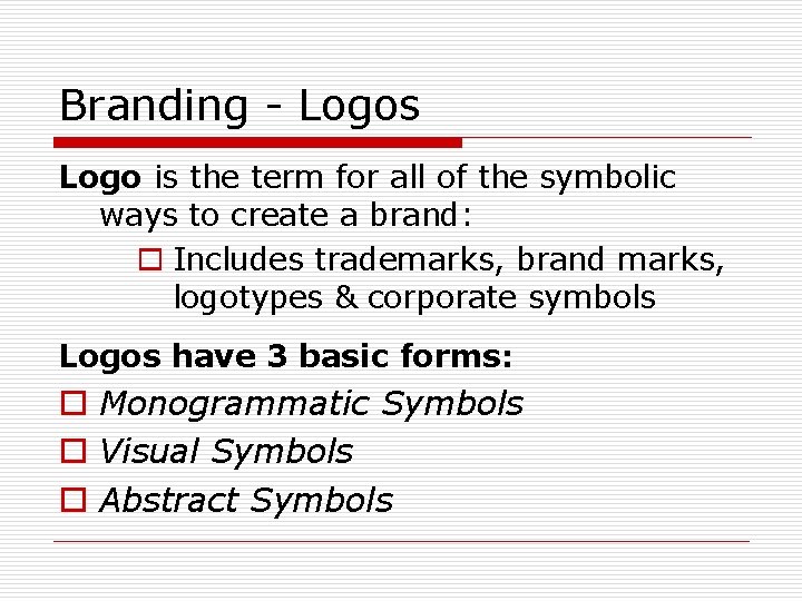 Branding - Logos Logo is the term for all of the symbolic ways to