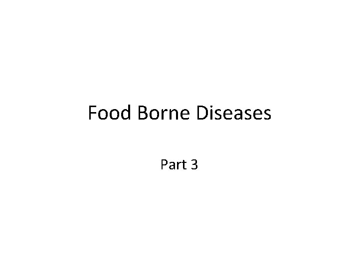 Food Borne Diseases Part 3 