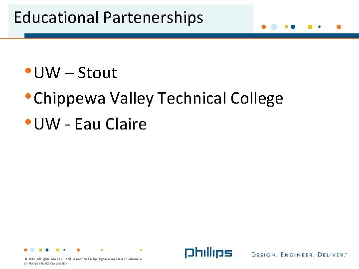Educational Partenerships • UW – Stout • Chippewa Valley Technical College • UW -
