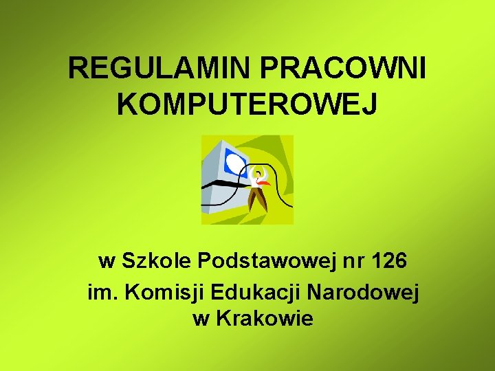 REGULAMIN PRACOWNI KOMPUTEROWEJ w Szkole Podstawowej nr 126 im. Komisji Edukacji Narodowej w Krakowie