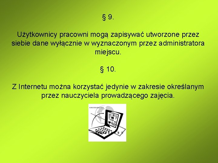 § 9. Użytkownicy pracowni mogą zapisywać utworzone przez siebie dane wyłącznie w wyznaczonym przez