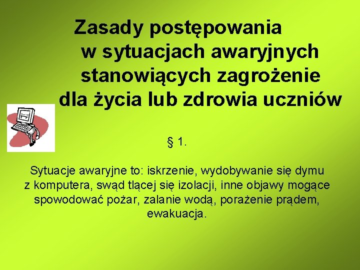 Zasady postępowania w sytuacjach awaryjnych stanowiących zagrożenie dla życia lub zdrowia uczniów § 1.