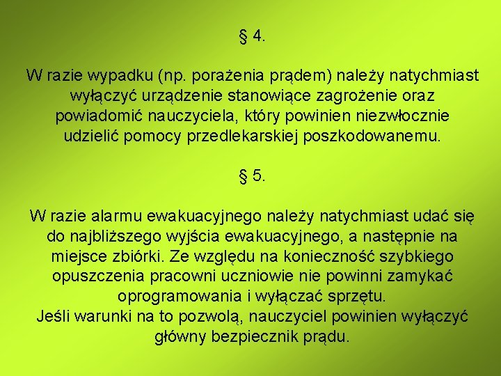 § 4. W razie wypadku (np. porażenia prądem) należy natychmiast wyłączyć urządzenie stanowiące zagrożenie