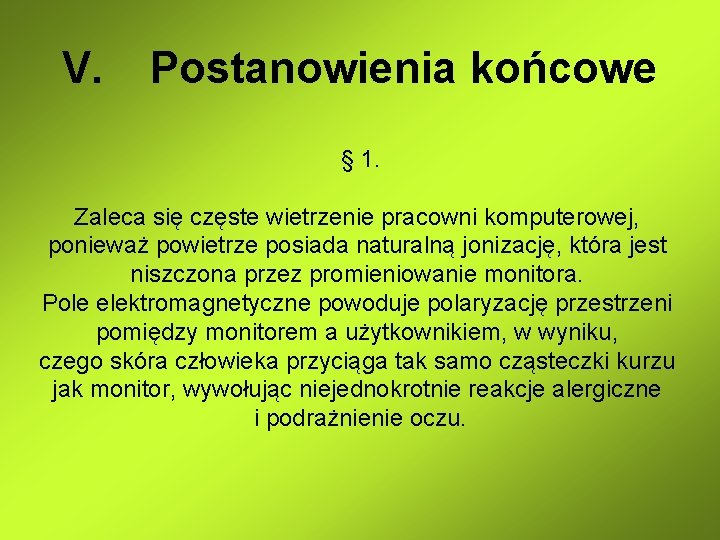 V. Postanowienia końcowe § 1. Zaleca się częste wietrzenie pracowni komputerowej, ponieważ powietrze posiada